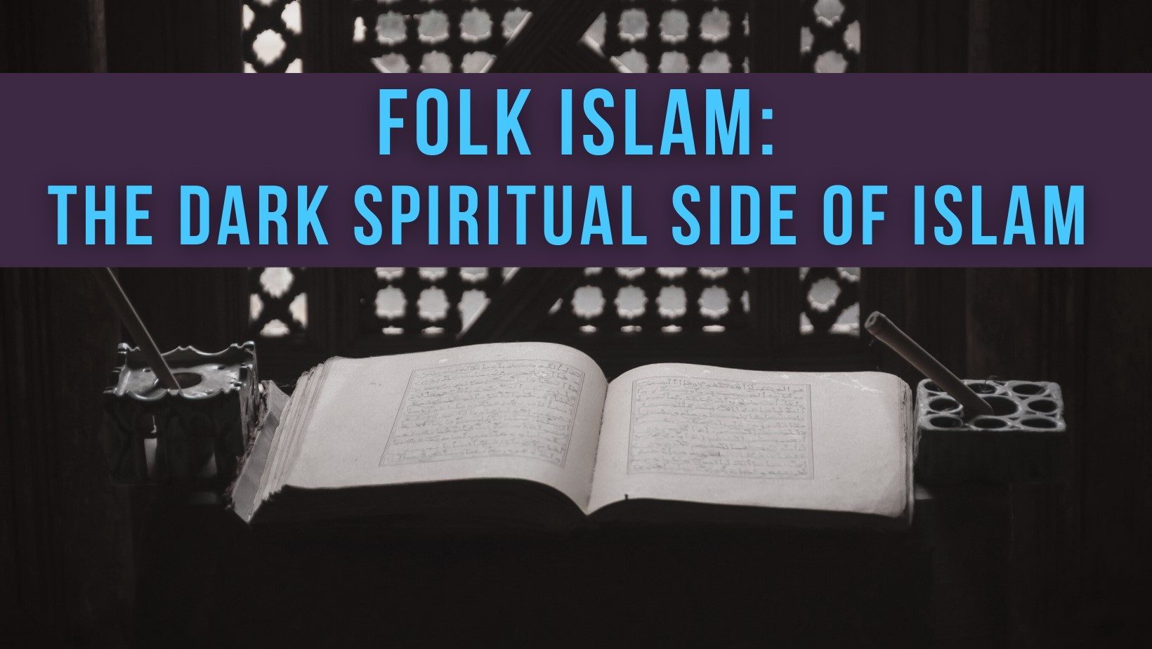 Folk Islam: The dark spiritual side of Islam