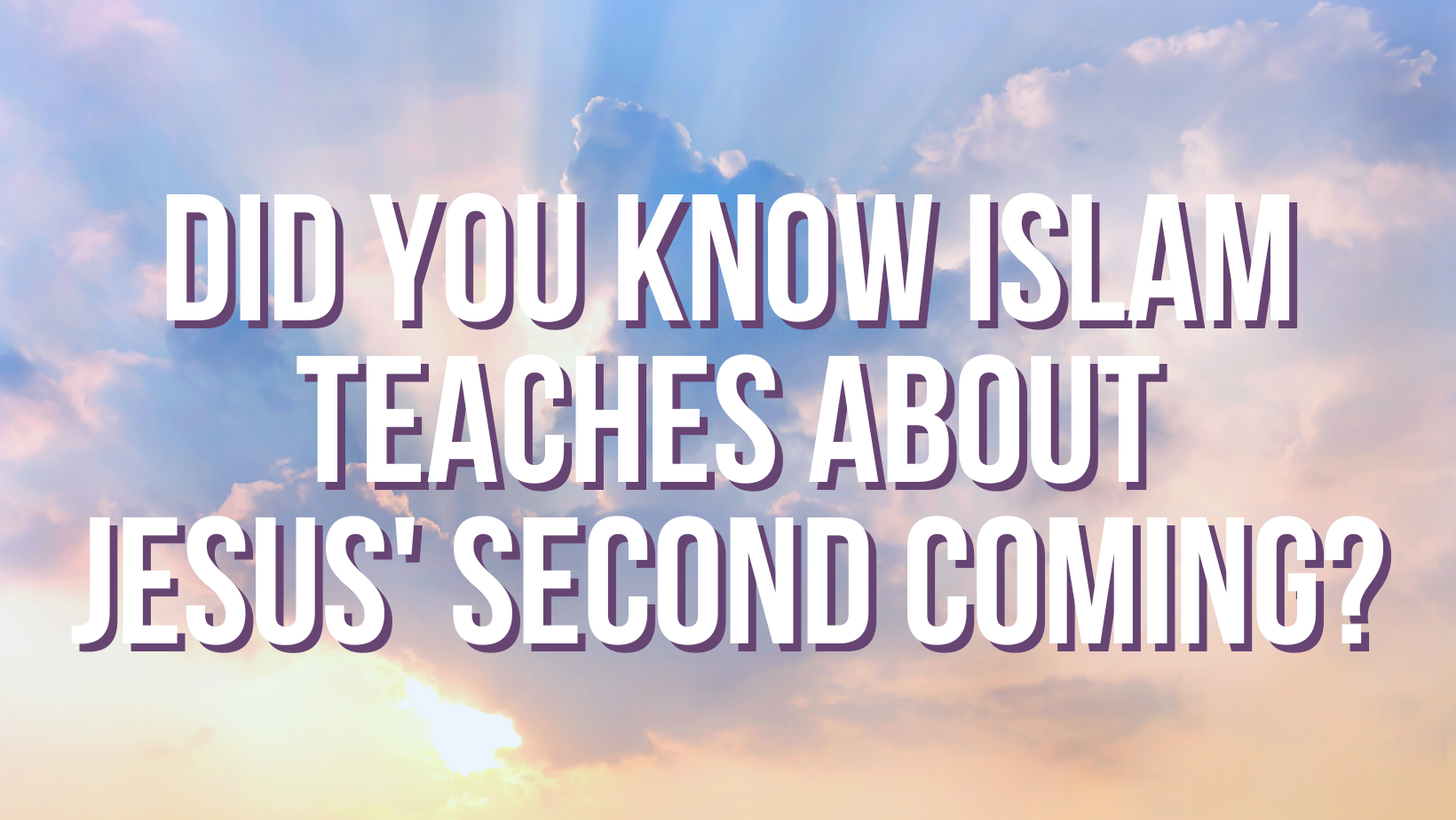 Did you know Islam teaches about Jesus' second coming?