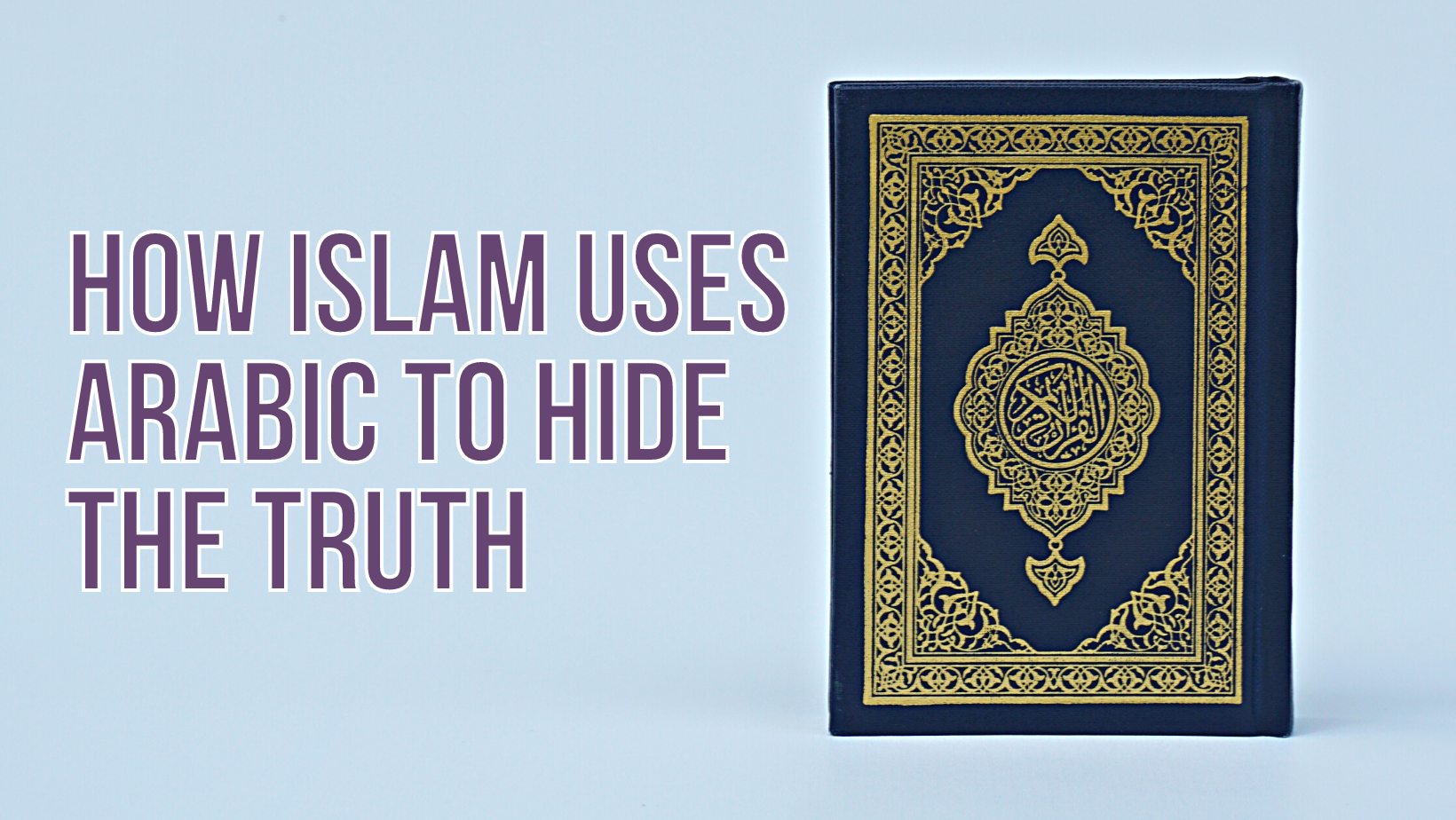 How Islam uses Arabic to hide the truth