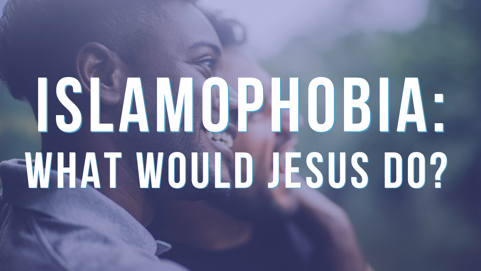 Islamophobia: What would Jesus do?