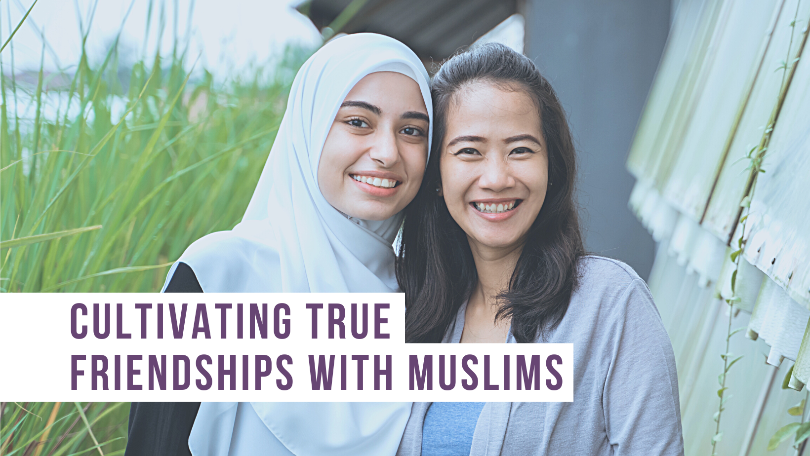 Cultivating true friendships with Muslims