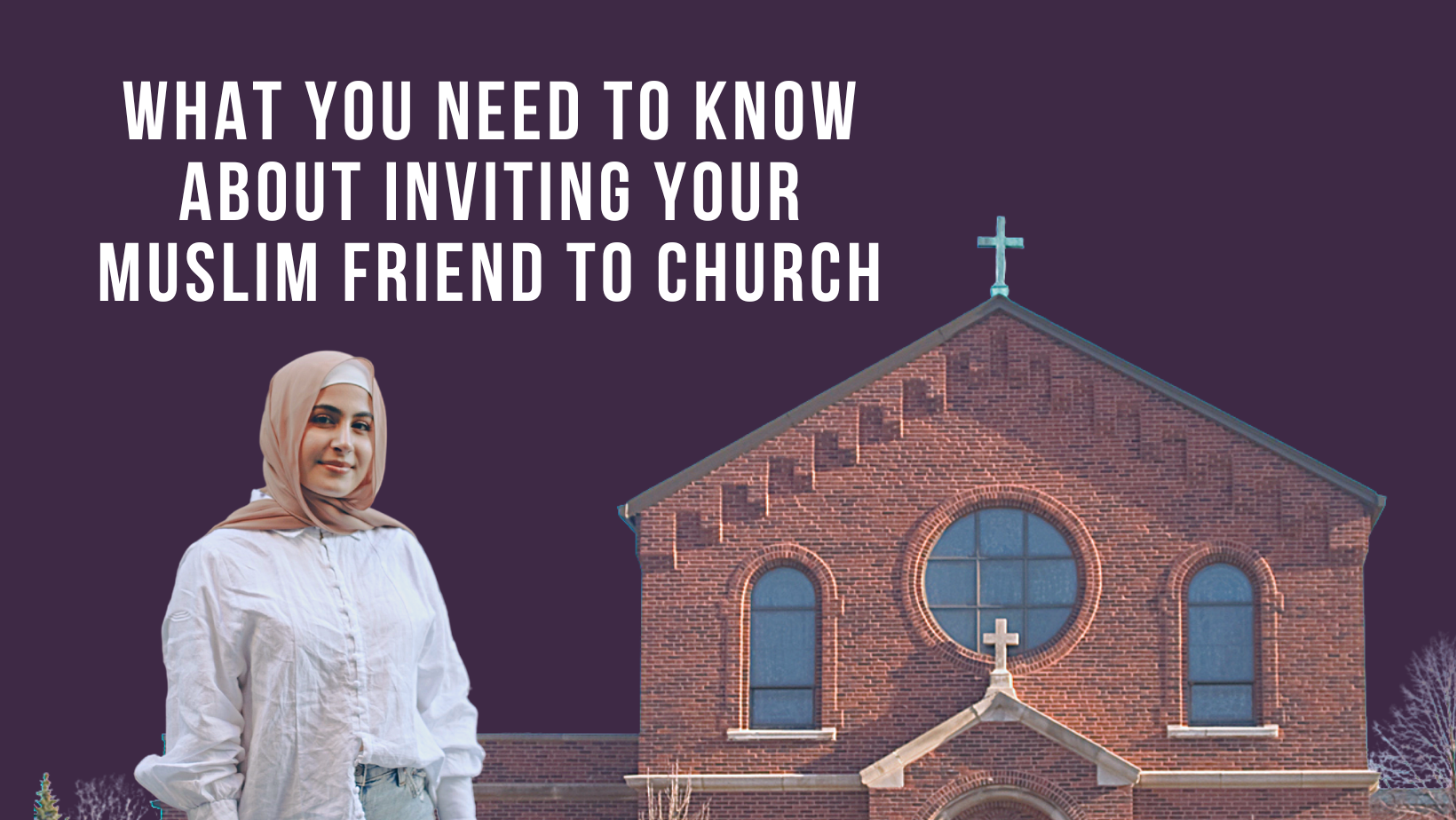 What you need to know about inviting your Muslim friend to church