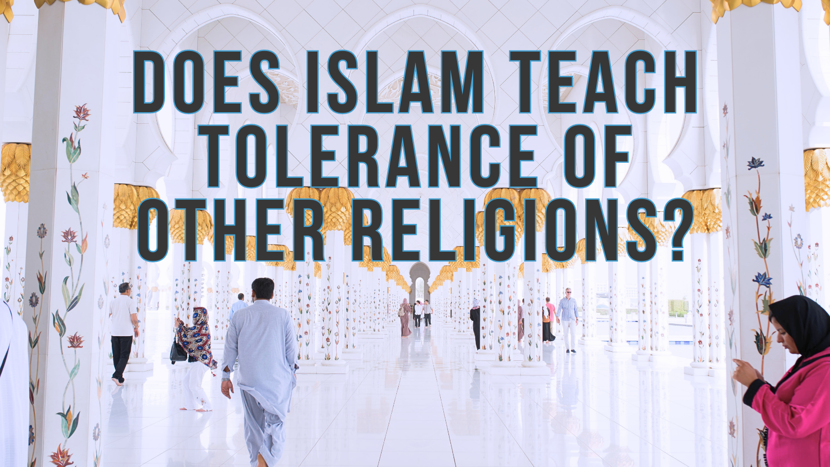 Does Islam teach tolerance of other religions?