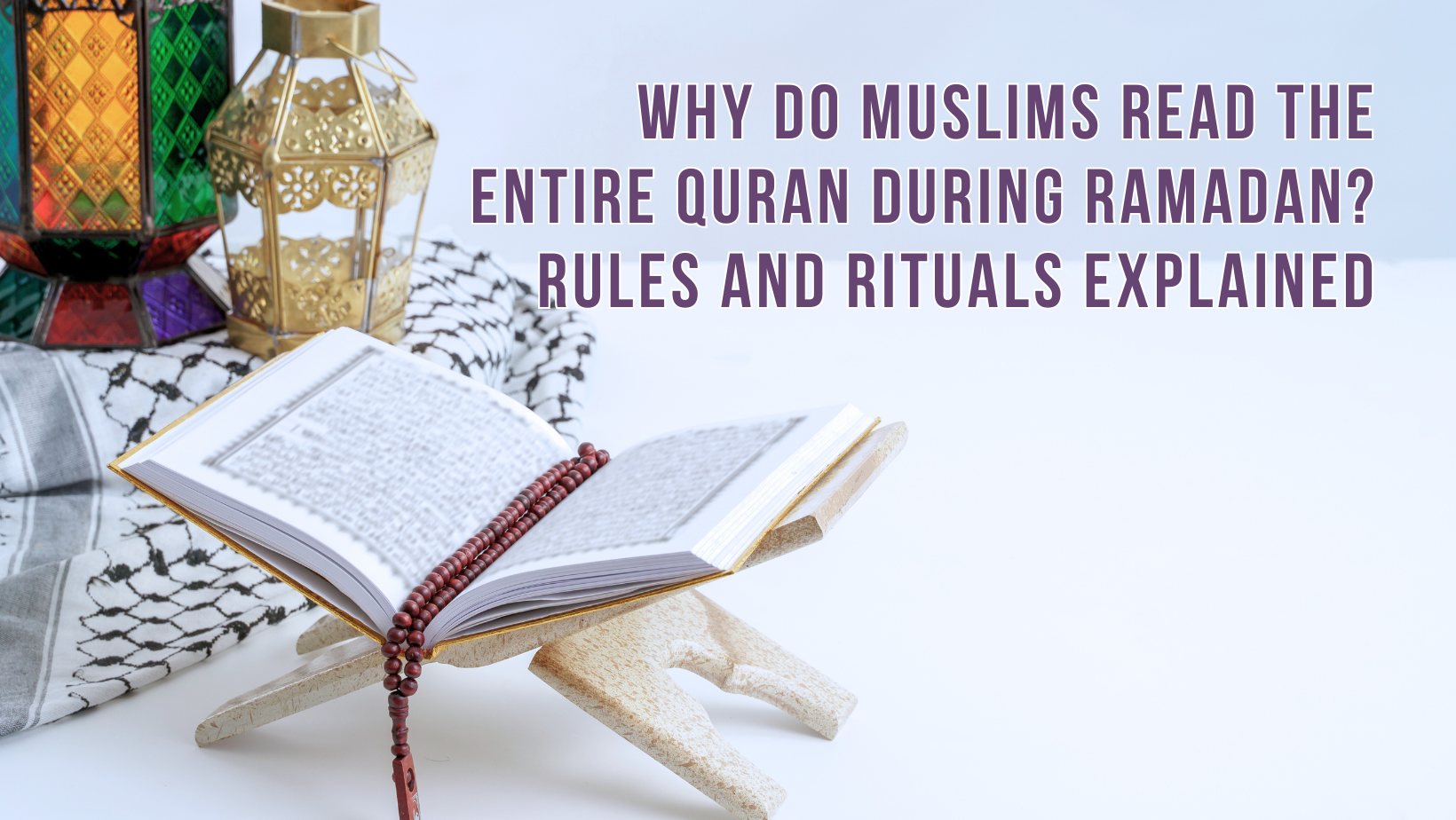 Why do Muslims read the entire Quran during Ramadan?