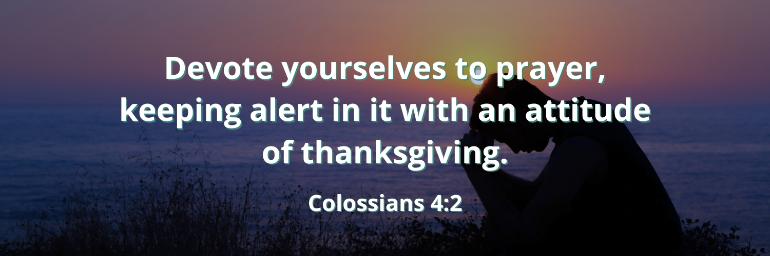 Colossians 4:2 over a man praying