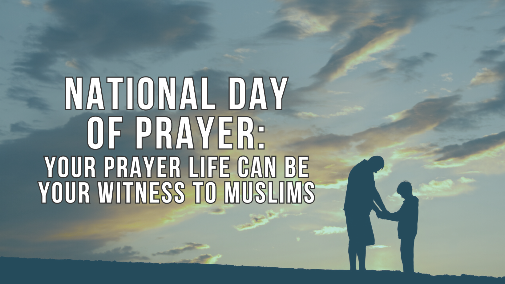 National Day of Prayer: Your prayer life can be your witness to Muslims