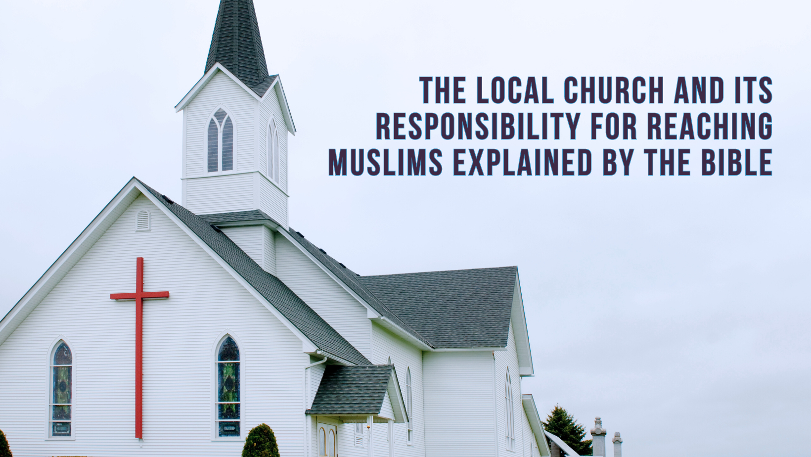 Local church, churches reaching Muslims